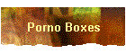 Porno Boxes