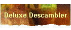 Deluxe Descambler